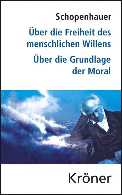 Über die Freiheit des menschlichen Willens / Über die Grundlage der Moral Philosophy