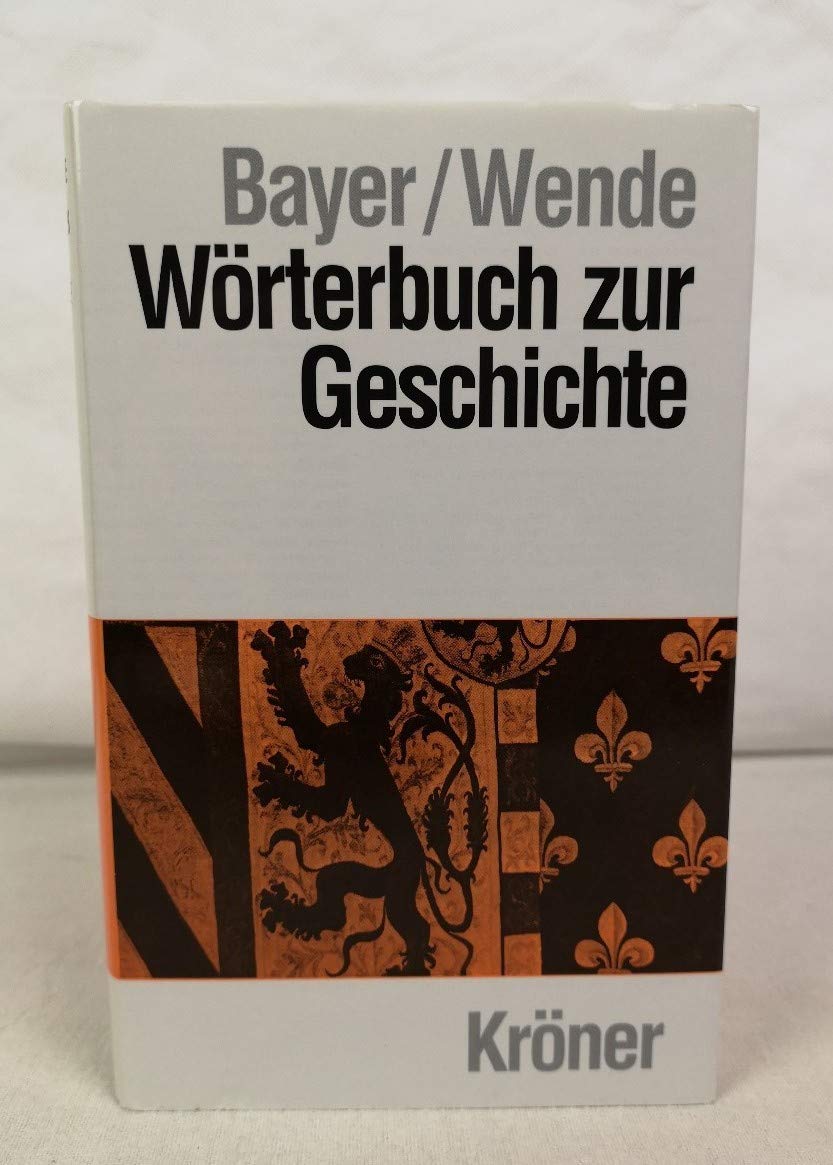 Wörterbuch zur Geschichte: Begriffe und Fachausdrücke (Kröners Taschenausgaben (KTA)) Arts & Music