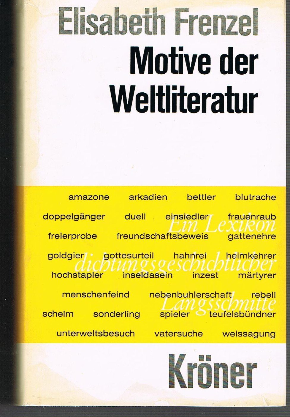 Motive der Weltliteratur: E. Lexikon dichtungsgeschichtl. Langsschnitte (Kroners Taschenausgabe ; Bd. 301) (German Edition) Books