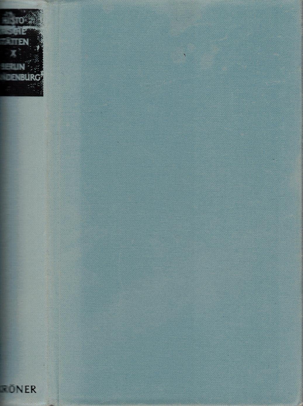 Berlin und Brandenburg . Handbuch der historischen Stätten Deutschlands Bd. 10. Politics & History