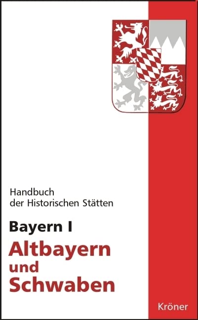 Handbuch der historischen Stätten Deutschlands / Bayern I: Altbayern und Schwaben Leisure, Home & Garden
