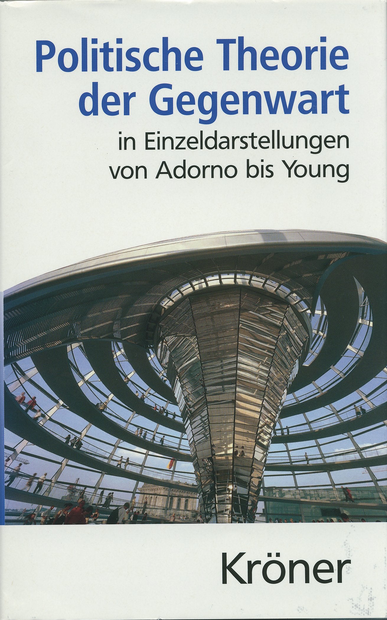 Politische Theorie der Gegenwart in Einzeldarstellungen von Adorno bis Young (Kröners Taschenausgaben (KTA)) Law