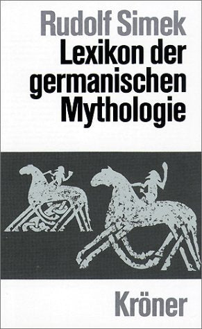 Lexikon der germanischen Mythologie (Kröners Taschenausgaben (KTA)) Natural Sciences