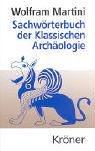Sachwörterbuch der Klassischen Archäologie: Mit über 2500 Stichwörtern (Kröners Taschenausgaben (KTA)) Reference Books