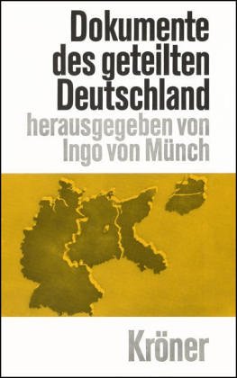Dokumente des geteilten Deutschlands: Quellentexte zur Rechtslage des Deutschen Reiches, der Bundesrepublik... / 1941-1967 (Kröners Taschenausgaben (KTA)) German history