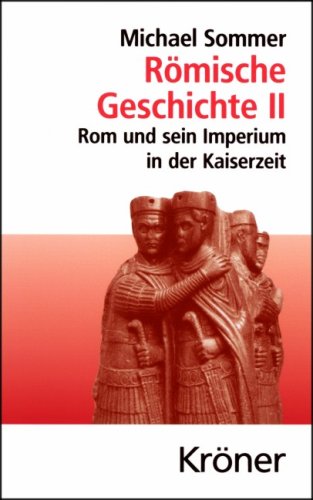 Römische Geschichte II: Rom und sein Imperium in der Kaiserzeit (Kröners Taschenausgaben (KTA)) General education