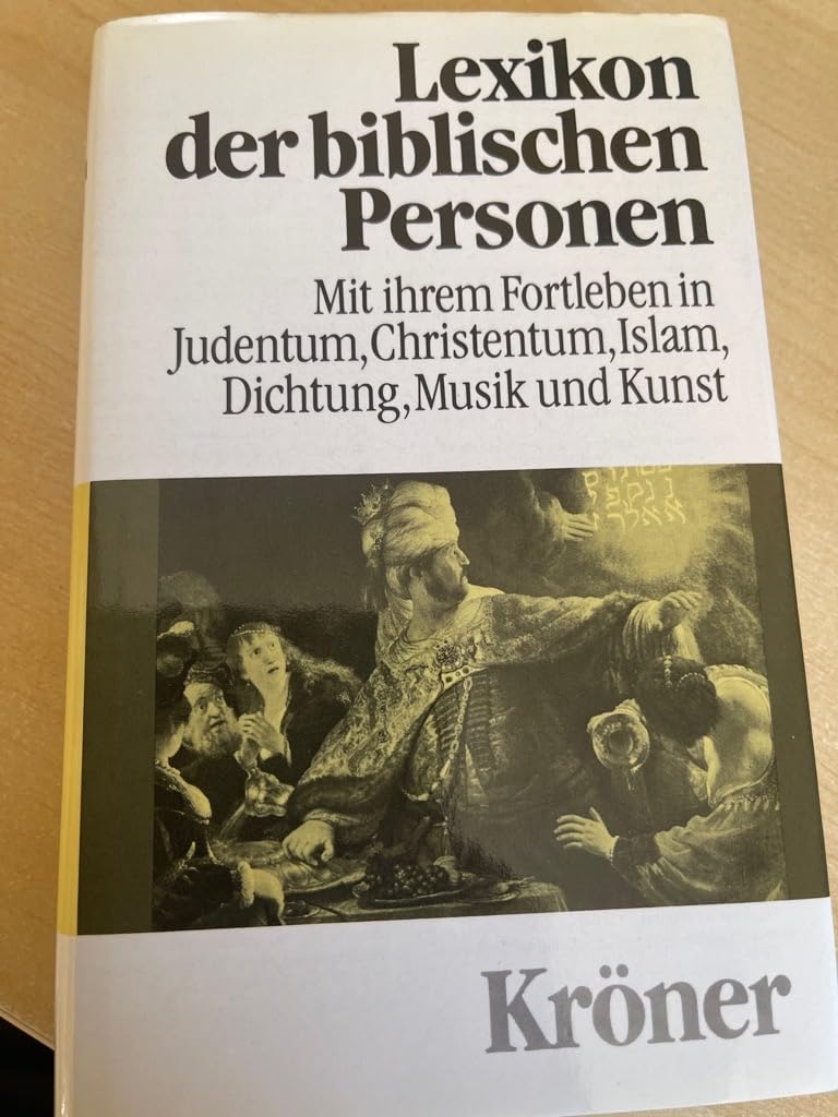 Lexikon der biblischen Personen: Mit ihrem Fortleben in jüdischer, christlicher und islamischer Tradition sowie in Dichtung, Musik und Kunst (Kröners Taschenausgaben (KTA)) Professional & Reference Books