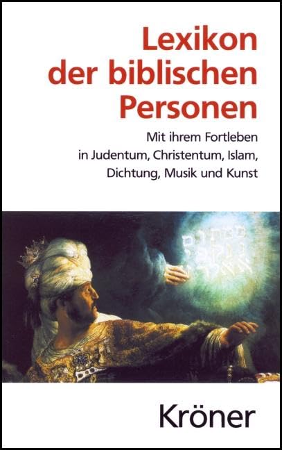 Lexikon der biblischen Personen: Mit ihrem Fortleben in Judentum, Christentum, Islam, Dichtung, Musik und Kunst (Kröners Taschenausgaben (KTA)) Philosophy