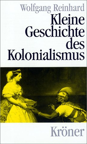 Kleine Geschichte des Kolonialismus (Kröners Taschenausgaben (KTA)) Politics & History