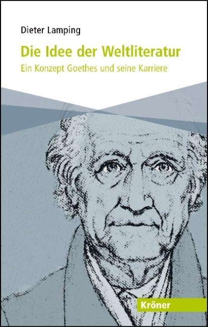 Die Idee der Weltliteratur: Ein Konzept Goethes und seine Karriere (Kröner Taschenbuch (KTB)) Contemporary literature