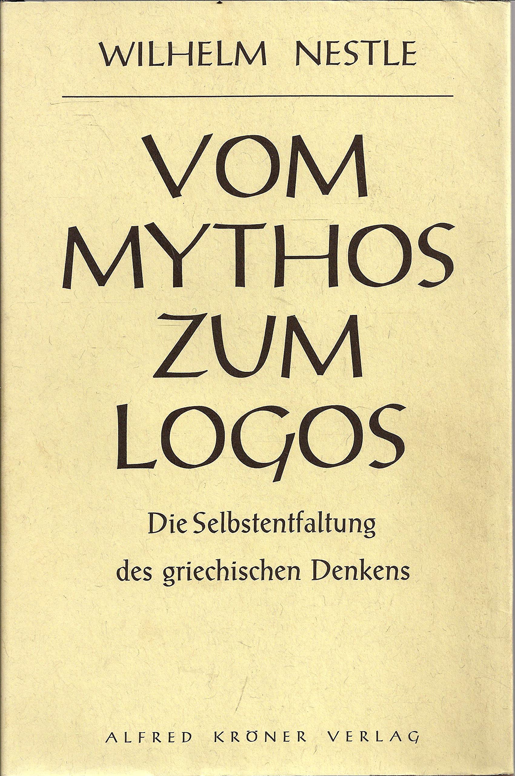 Vom Mythos zum Logos: Die Selbstentfaltung des griechischen Denkens von Homer bis auf die Sophistik und Sokrates Philosophy