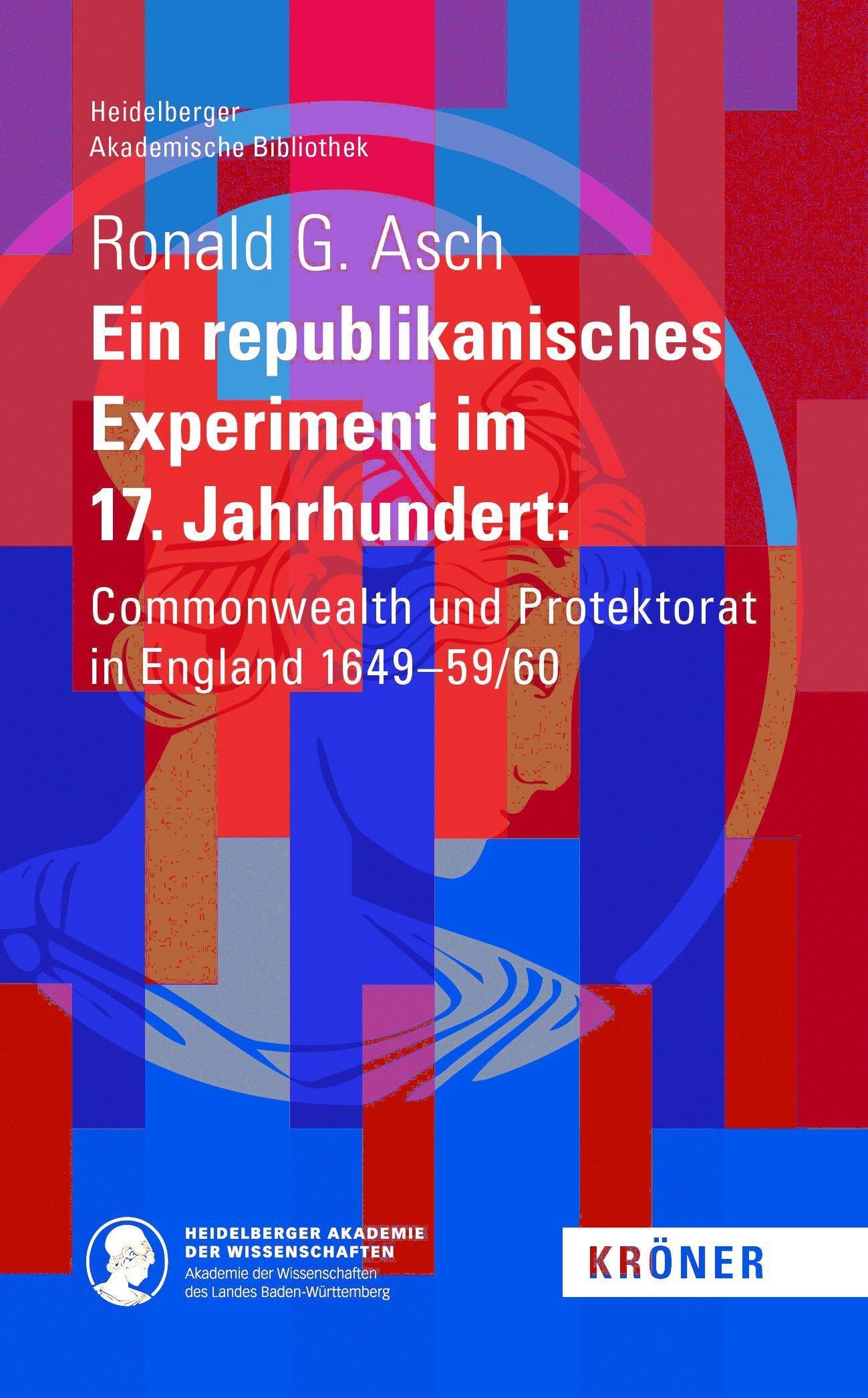 Ein Republikanisches Experiment im 17. Jahrhundert: Commonwealth und Protektorat in England 1649–59/60 (Heidelberger Akademische Bibliothek) Law