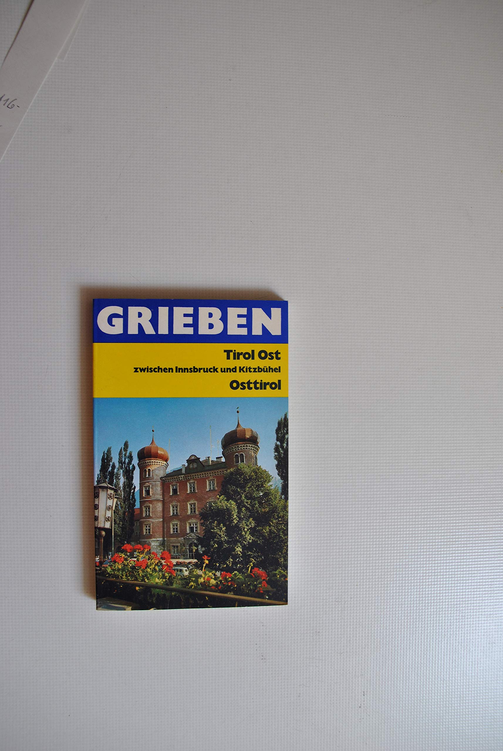 Tirol zwischen Innsbruck und Kitzbuhel: Osttirol, Kitzbuheler Alpen, Zillertaler Alpen, Innsbruck, Lienz und Schobergruppe (Grieben-Reisefuhrer) (German Edition) Books