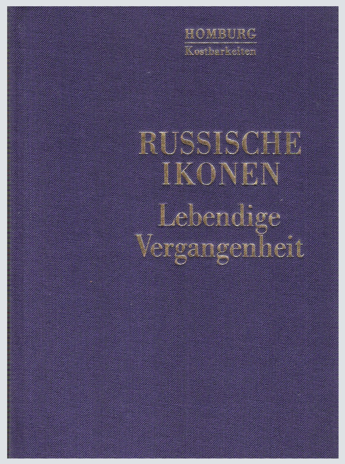 Homburg Kostbarkeiten: Russische Ikonen. Lebendige Vergangenheit Books