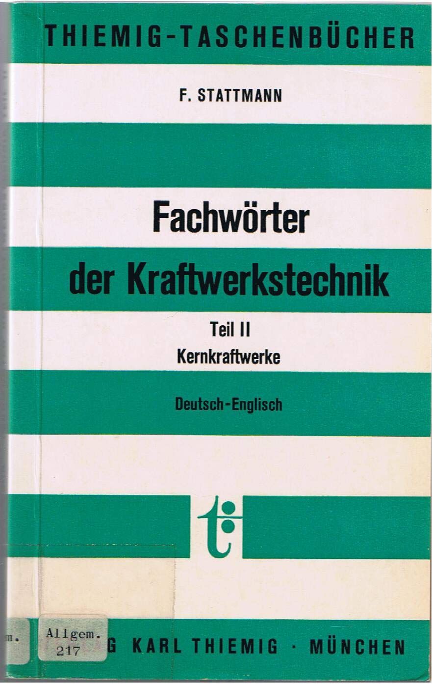 Fachwörter der Kraftwerkstechnik II (5193 001). Kernkraftwerke. ( Deutsch / Englisch) Business & Technology