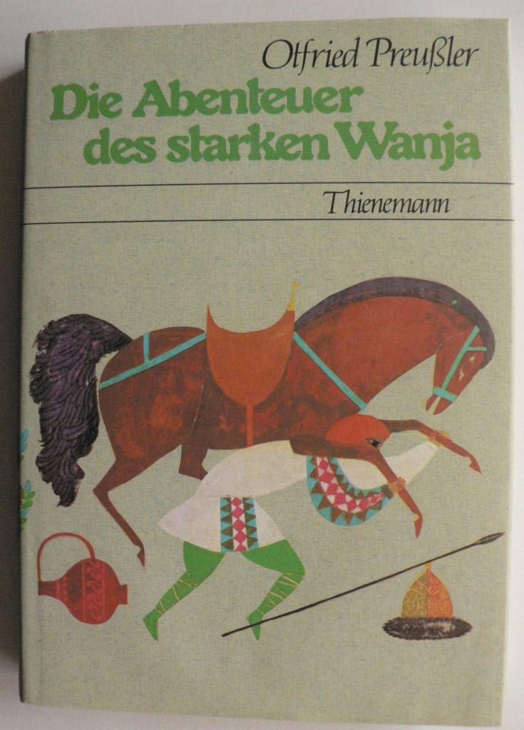 Die Abenteuer des starken Wanja: Ausgezeichnet mit dem Holländischen Jugendbuchpreis 'Der silberne Griffel' 1972 und auf der Auswahlliste zum Deutschen Jugendliteraturpreis. Novels & Short Stories
