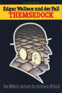 Edgar Wallace und der Fall Themsedock. Im Nebel siehst du keinen Feind Books