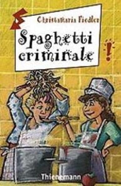 Spaghetti criminale (Freche Mädchen – freche Bücher!) Novels & Short Stories
