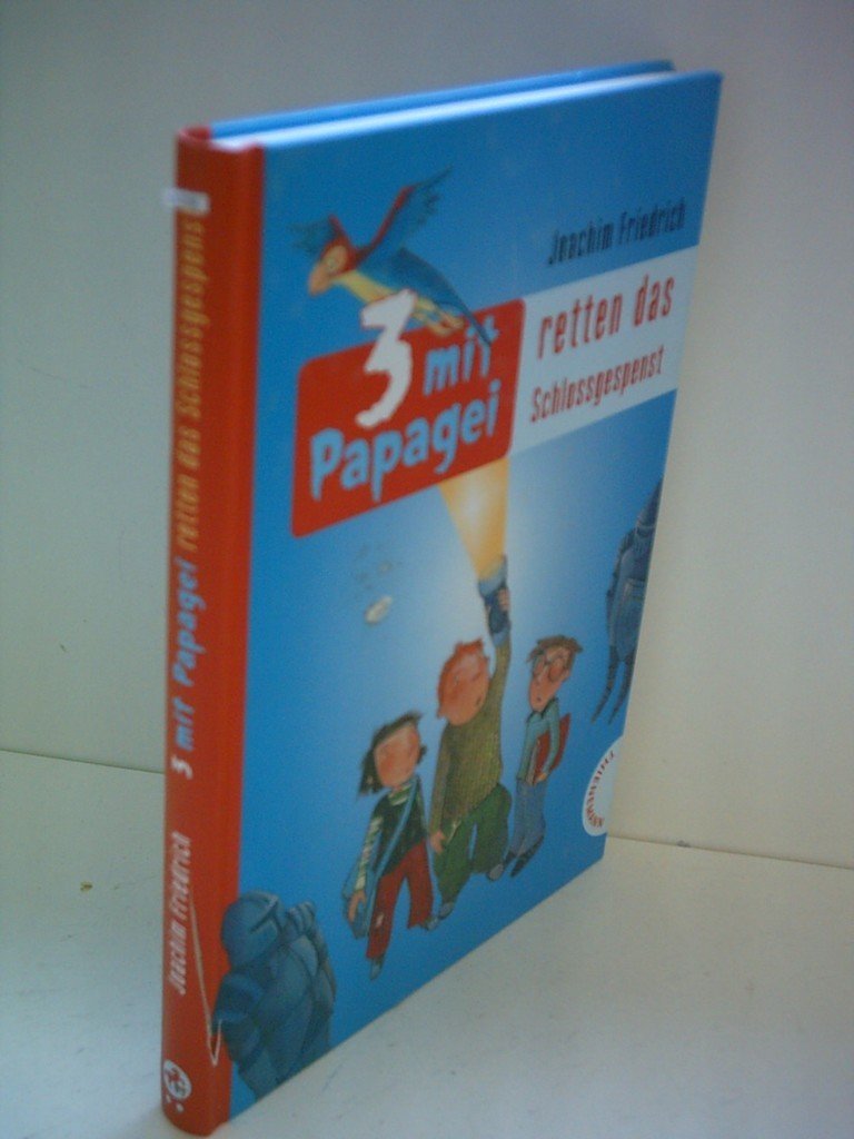 3 mit Papagei, Band 2: 3 mit Papagei retten das Schlossgespenst Novels & Short Stories