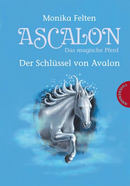 Ascalon – Das magische Pferd. Der Schlüssel von Avalon Novels & Short Stories