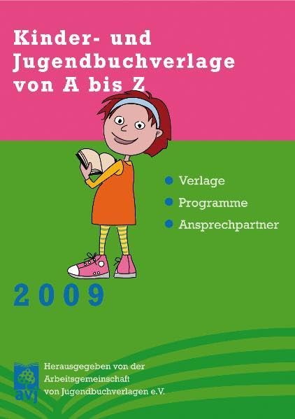 Kinder- und Jugendbuchverlage von A bis Z 2009: Verlage, Programme, Ansprechpartner Learning & Reference