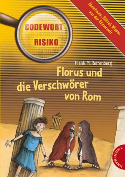 Florus und die Verschwörer von Rom: Abenteuer, Rätsel, Wissen aus der Römerzeit (Codewort Risiko) Novels & Short Stories