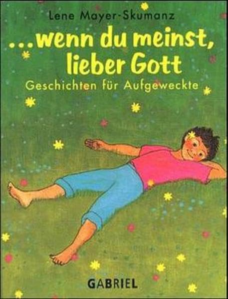 ... wenn du meinst, lieber Gott: Geschichten für Aufgeweckte Non-fiction