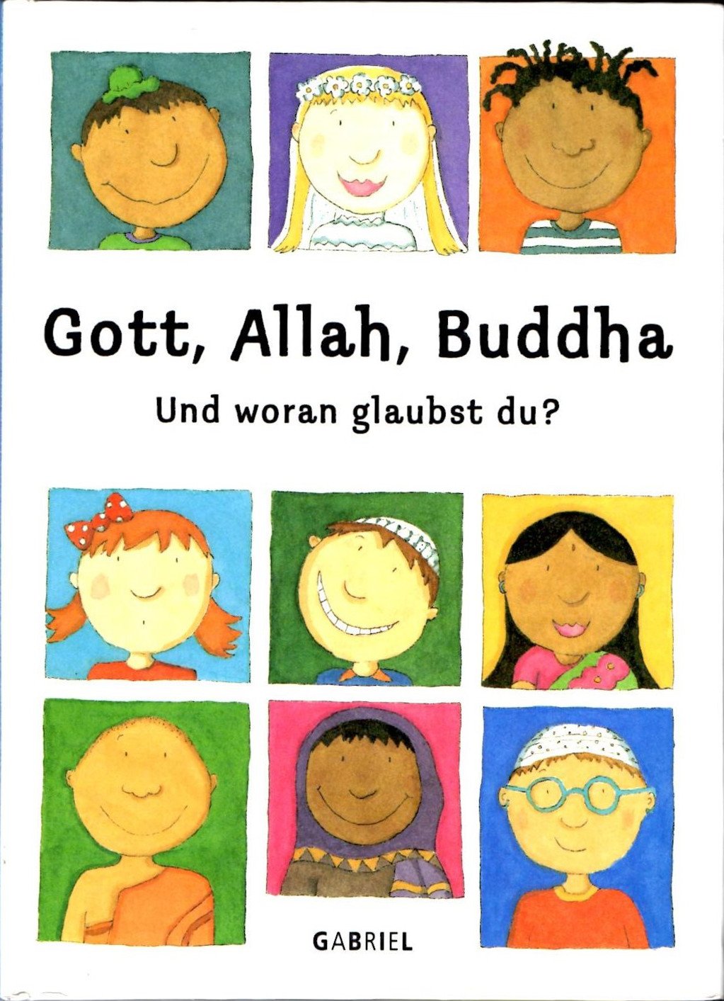 Gott, Allah, Buddha: Und woran glaubst du? Non-fiction