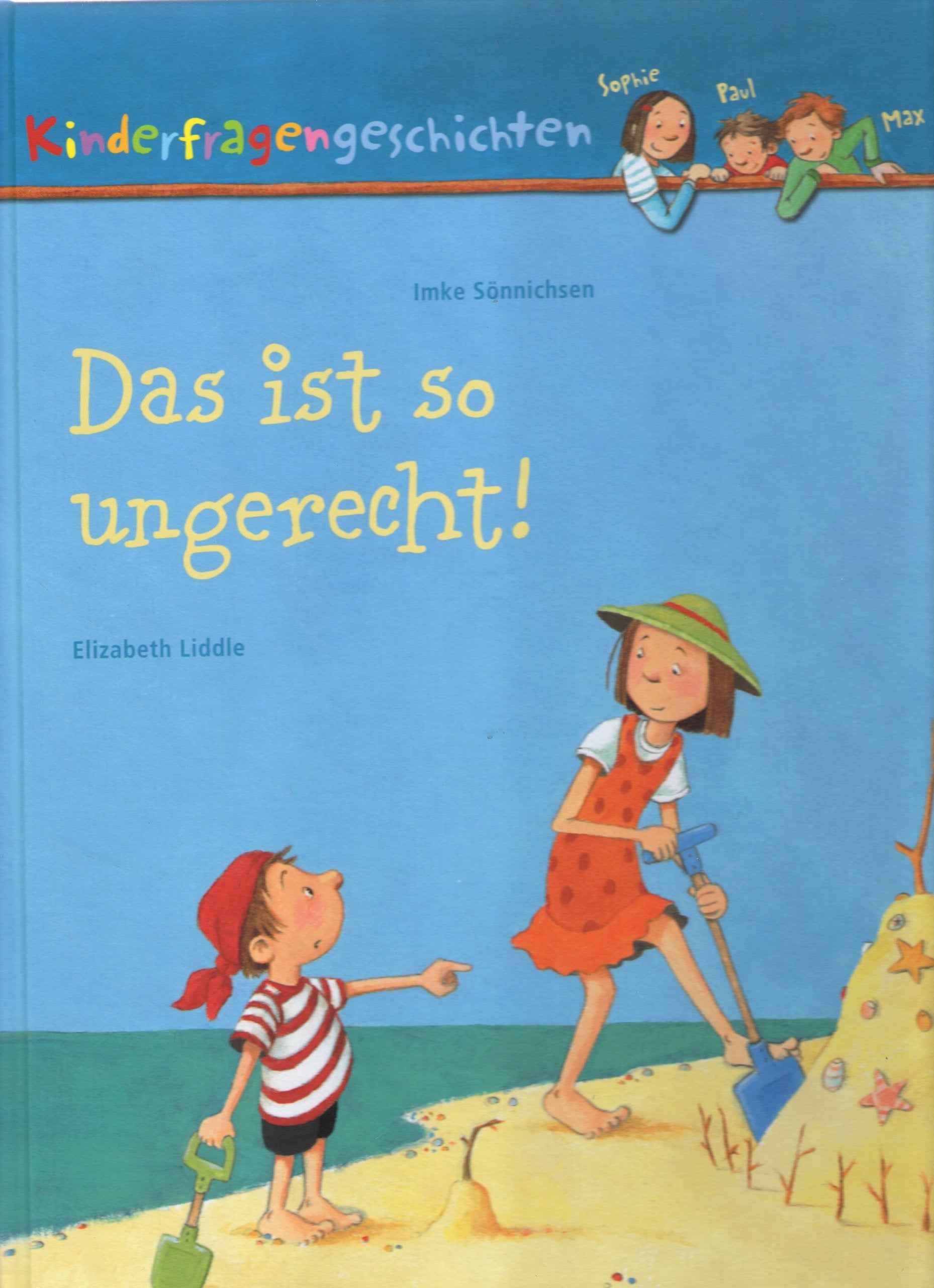 Das ist so ungerecht! (Kinderfragengeschichten mit Sophie, Paul und Max) Children's books