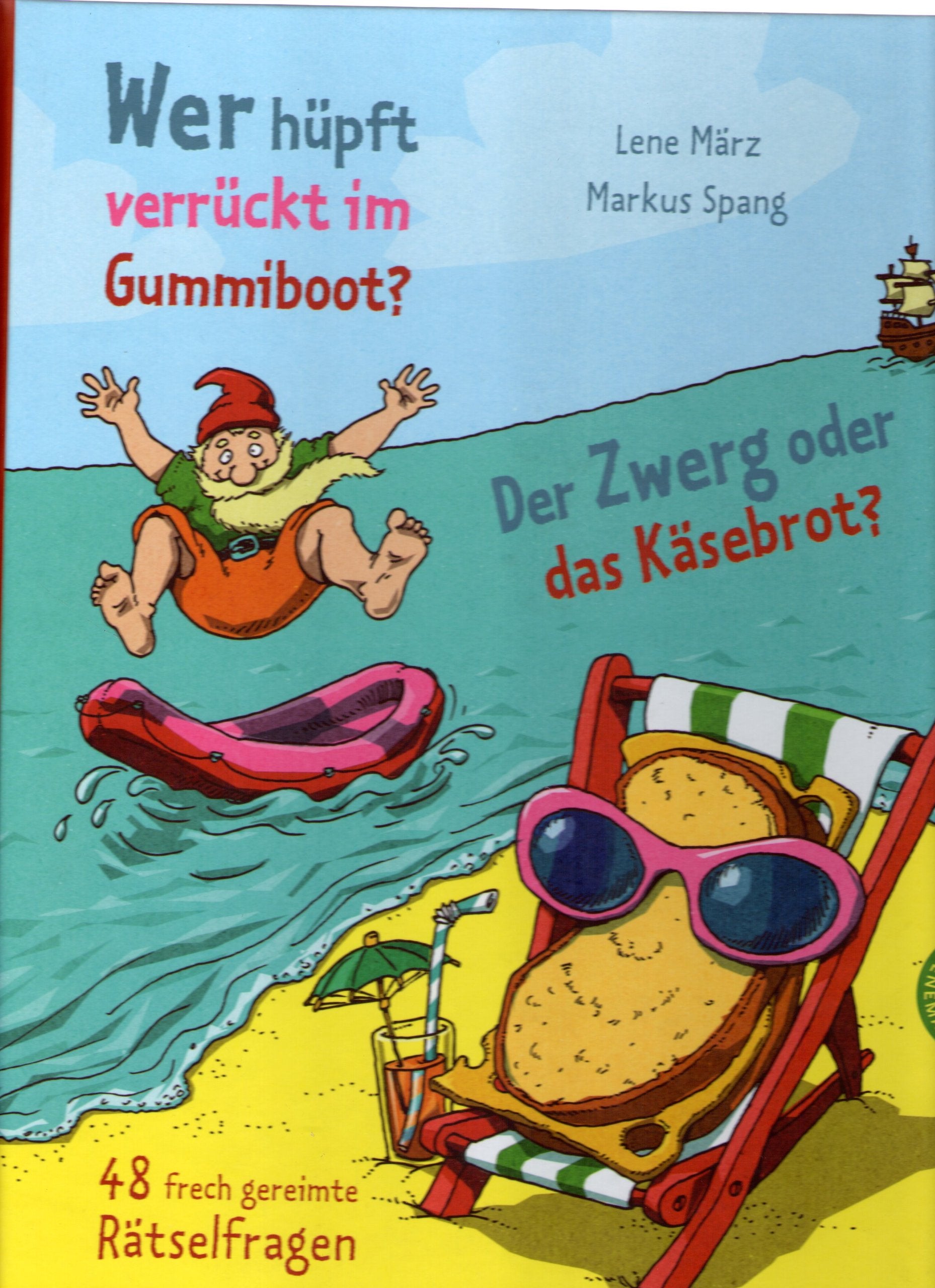 Wer hüpft verrückt im Gummiboot? Der Zwerg oder das Käsebrot?: 48 frech gereimte Rätselfragen Leisure, Home & Garden