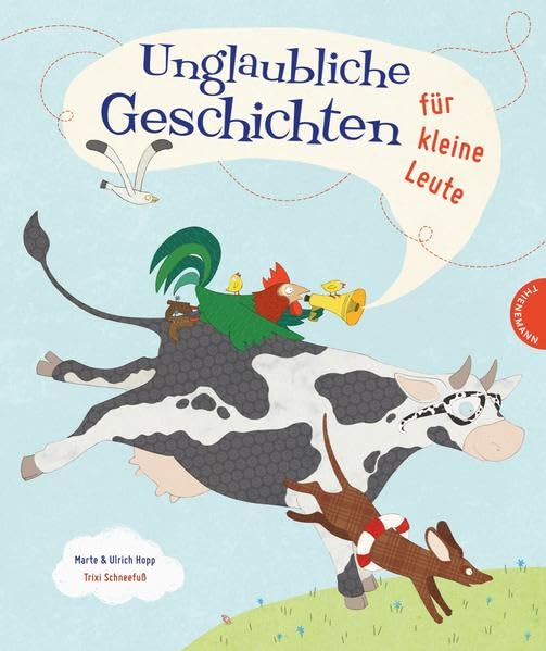 Unglaubliche Geschichten für kleine Leute, von Marte und Ulrich Hopp, illustriert von Trixi Schneefuß Children's books