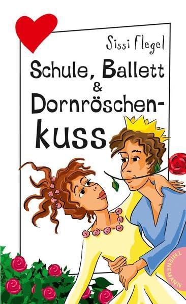 Schule, Ballett & Dornröschenkuss (Freche Mädchen – freche Bücher!) Novels & Short Stories