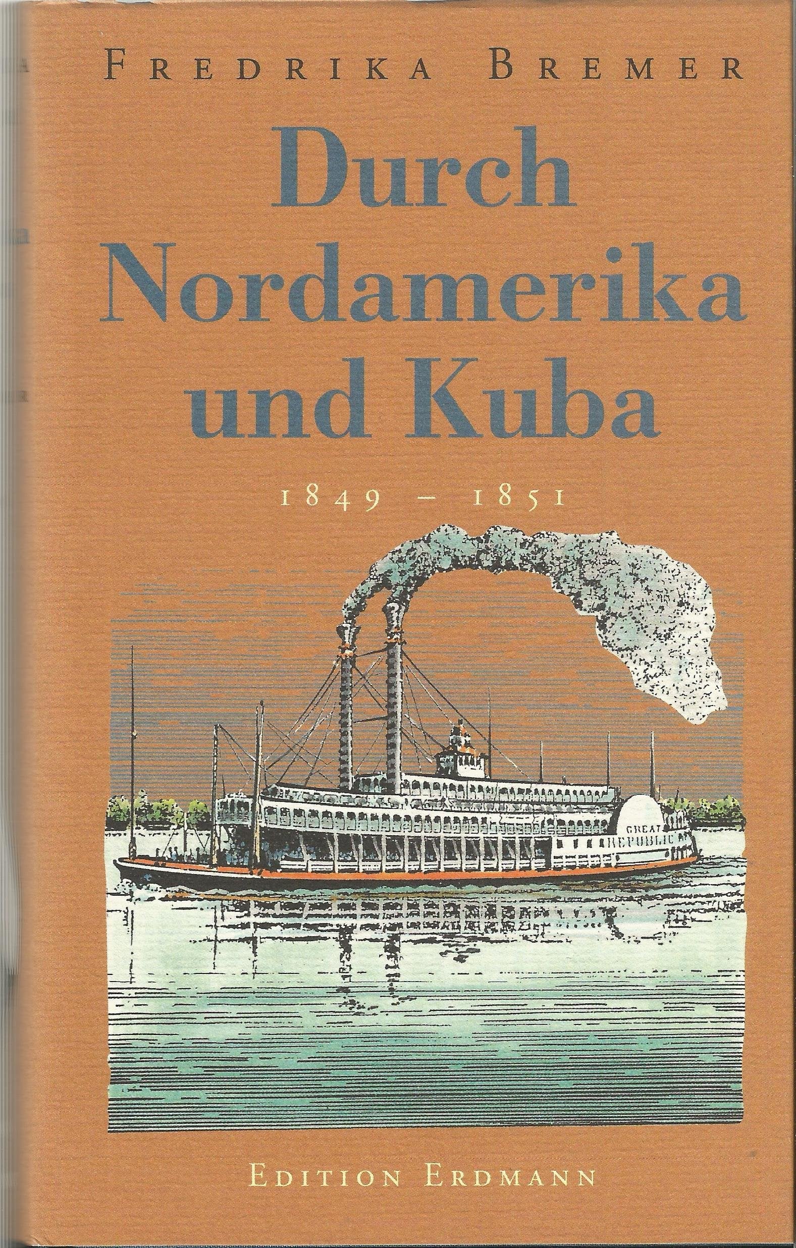 Durch Nordamerika und Kuba, Reisetagebücher in Briefen 1849-1851, Mit Abb., Travelogues