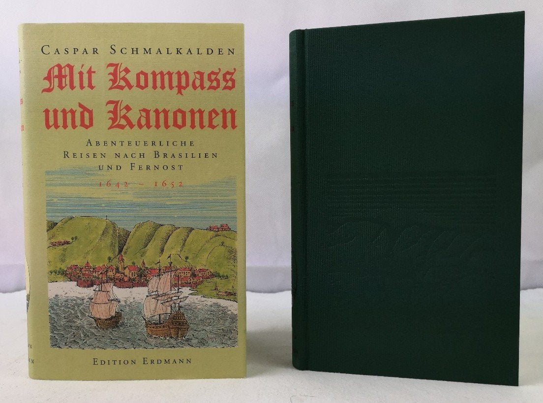Mit Kompass und Kanonen. Abenteuerliche Reisen nach Brasilien und Fernost. 1642 - 1652 Politics & History