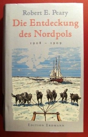 Die Entdeckung des Nordpols. 1908 - 1909. Travelogues