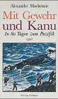 Mit Gewehr und Kanu. In 80 Tagen zum Pazifik 1793 Travelogues