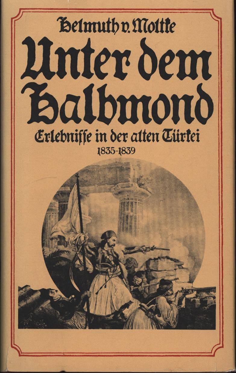 Unter dem Halbmond. Erlebnisse in der alten Türkei 1835-1839 Memories
