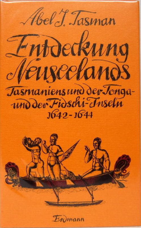Die Entdeckung Neuseelands, Tasmaniens und der Tonga- und der Fidschi- Inseln 1642 - 1644 Politics & History