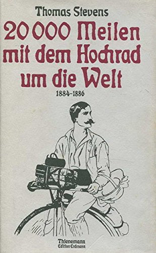 20000 Meilen mit dem Hochrad um die Welt Travelogues