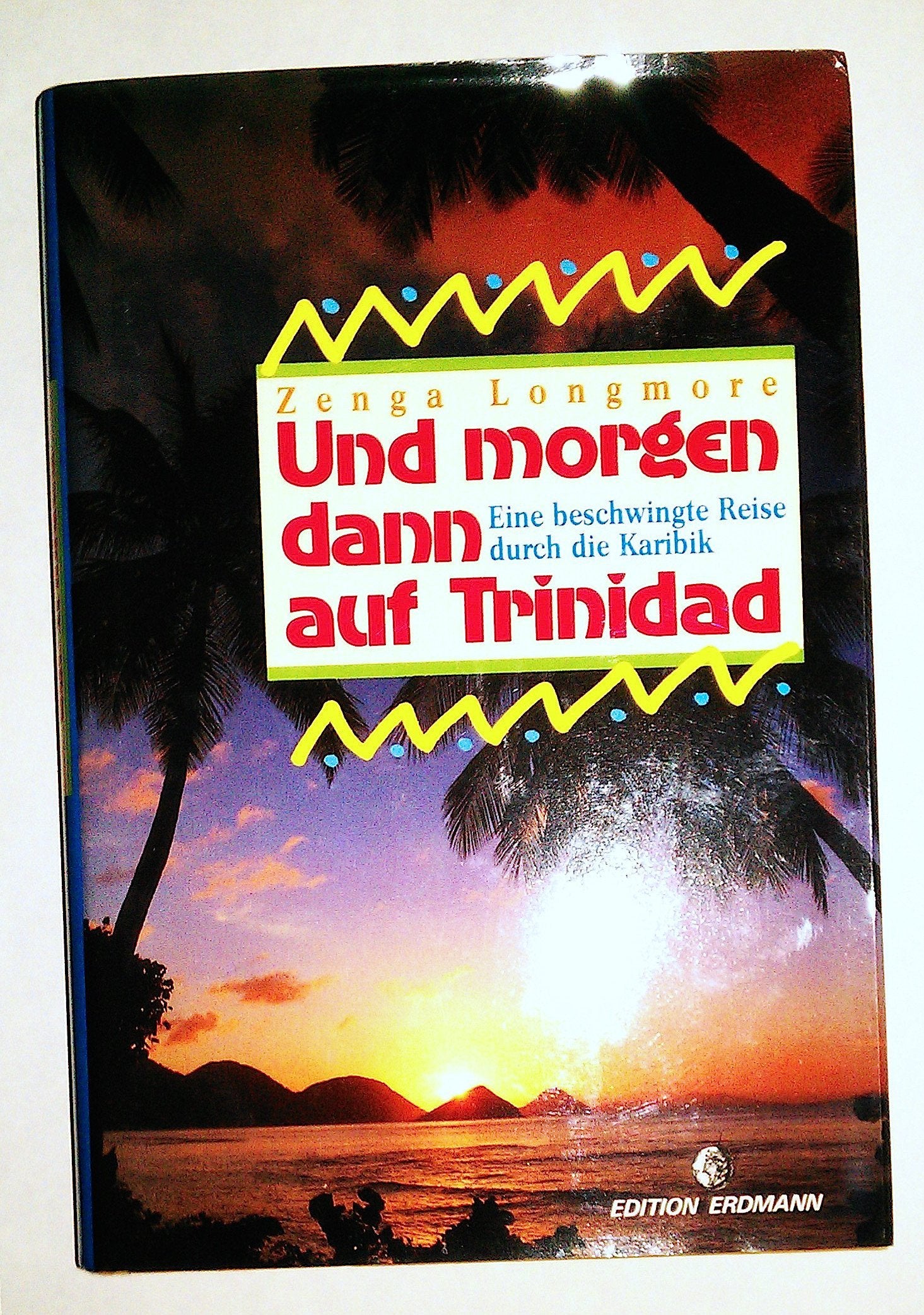 Und Morgen dann auf Trinidad. Eine beschwingte Reise durch die Karibik Memories