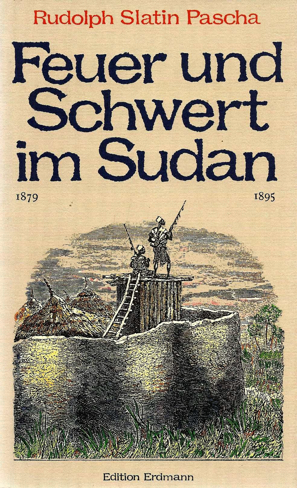 Feuer und Schwert im Sudan 1879-1895 Travelogues