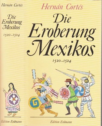 Die Eroberung Mexikos 1520-1524. Auszug aus den Memoiren des Bernal Diaz del Castillo. Memories