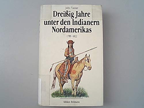 Dreißig Jahre unter den Indianern Nordamerikas 1789-1822 Memories