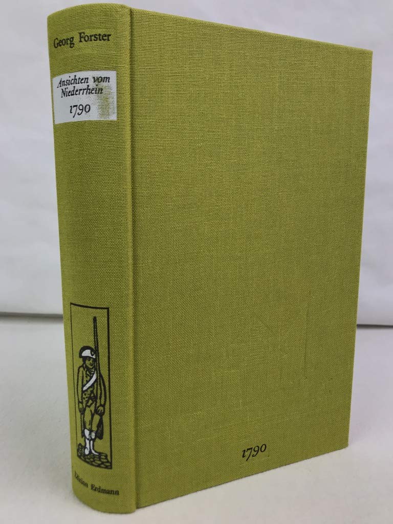 Ansichten vom Niederrhein. Von Brabant, Flandern, Holland, England und Frankreich im April, Mai und Juni 1790 Travelogues