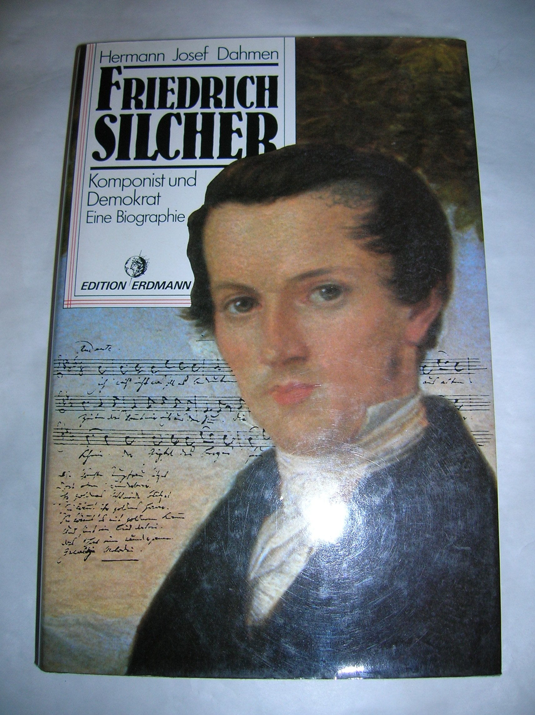Friedrich Silcher. Komponist und Demokrat. Eine Biographie Memories