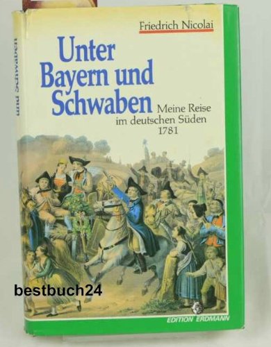 Unter Bayern und Schwaben. Meine Reise im deutschen Süden 1781 Books