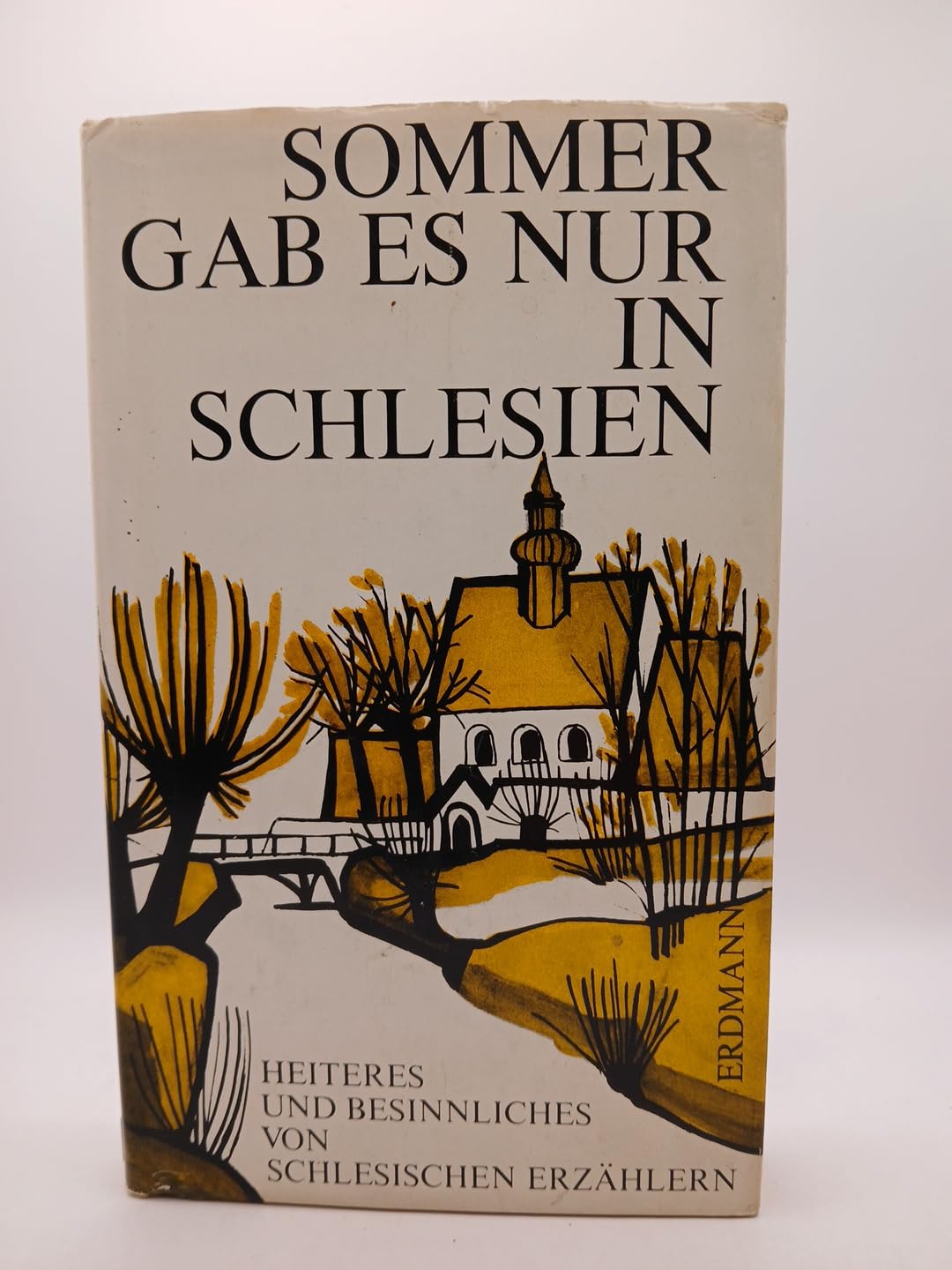 Sommer gab es nur in Schlesien. Heiteres und Besinnliches von schlesischen Erzählern Books