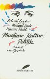 Phantasie / Politik / Kultur. Protokoll eines Gesprächs Politics & History