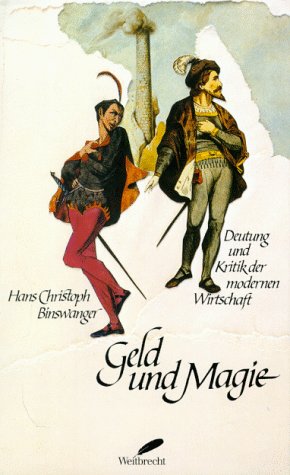 Geld und Magie. Deutung und Kritik der modernen Wirtschaft anhand von Goethes Faust Business, Finance & Career