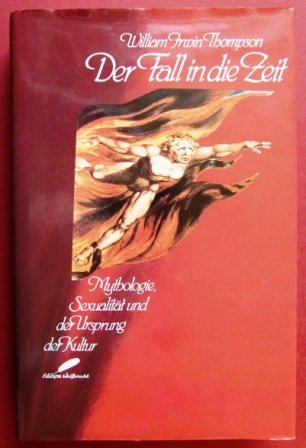 Der Fall in die Zeit. Mythologie, Sexualität und der Ursprung der Kultur Philosophy